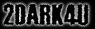2DARK4U.jpg (3035 bytes)
